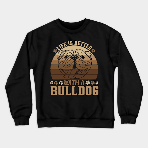 Life Is Better With A Bulldog Vintage Crewneck Sweatshirt by luxembourgertreatable